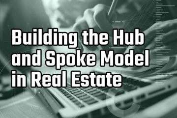 Building the Hub and Spoke Model in your Real Estate Business
