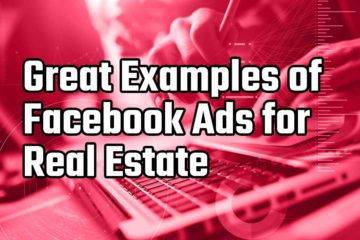 Great Examples of Facebook Ads for Real Estate