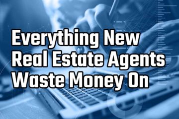 Everything New Real Estate Agents Waste Money On