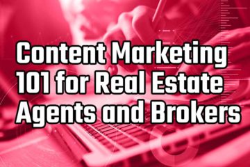 Content Marketing 101 for Real Estate Agents and Brokers