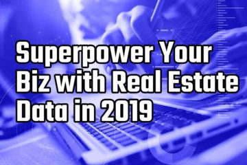 superpower your business with real estate data in 2019