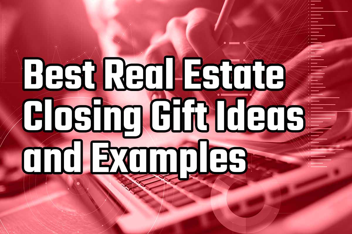 The Top 10 Best Closing Gift Ideas for Real Estate Agents