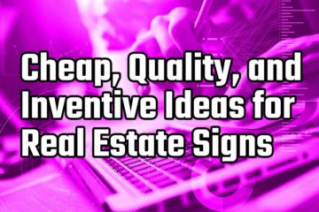 cheap quality and inventive ideas for real estate signs