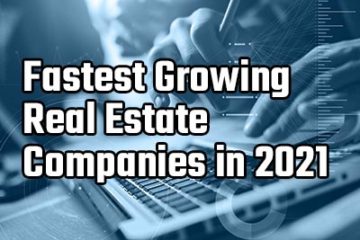 fastest growing real estate companies in 2021