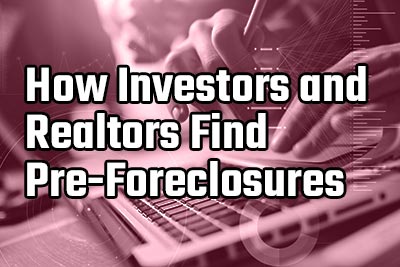 How Investors And Realtors Find Pre Foreclosures 1 