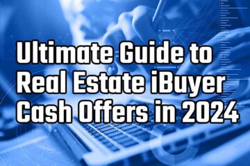 ultimate guide to real estate ibuyer cash offers in 2024